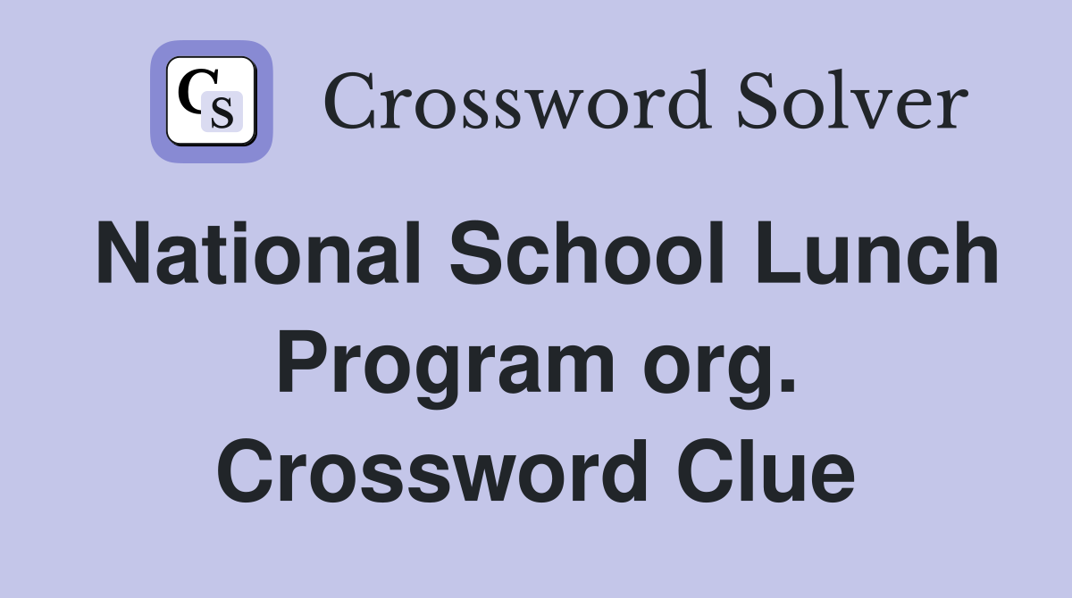 National School Lunch Program org. Crossword Clue