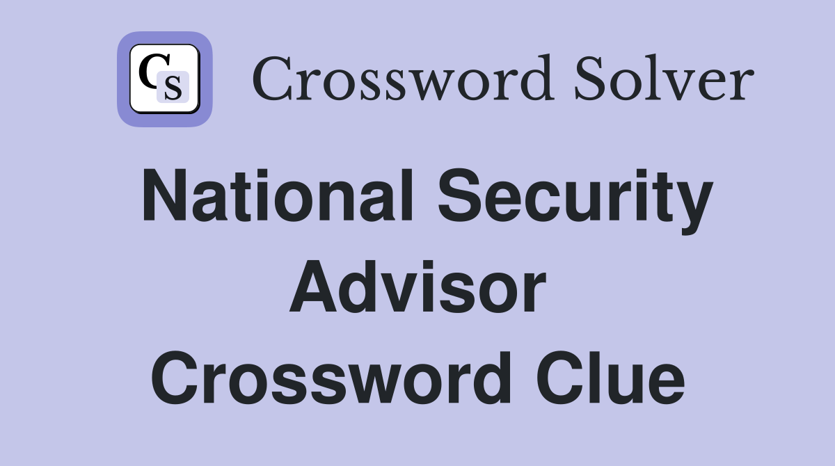 National Security Advisor Crossword Clue