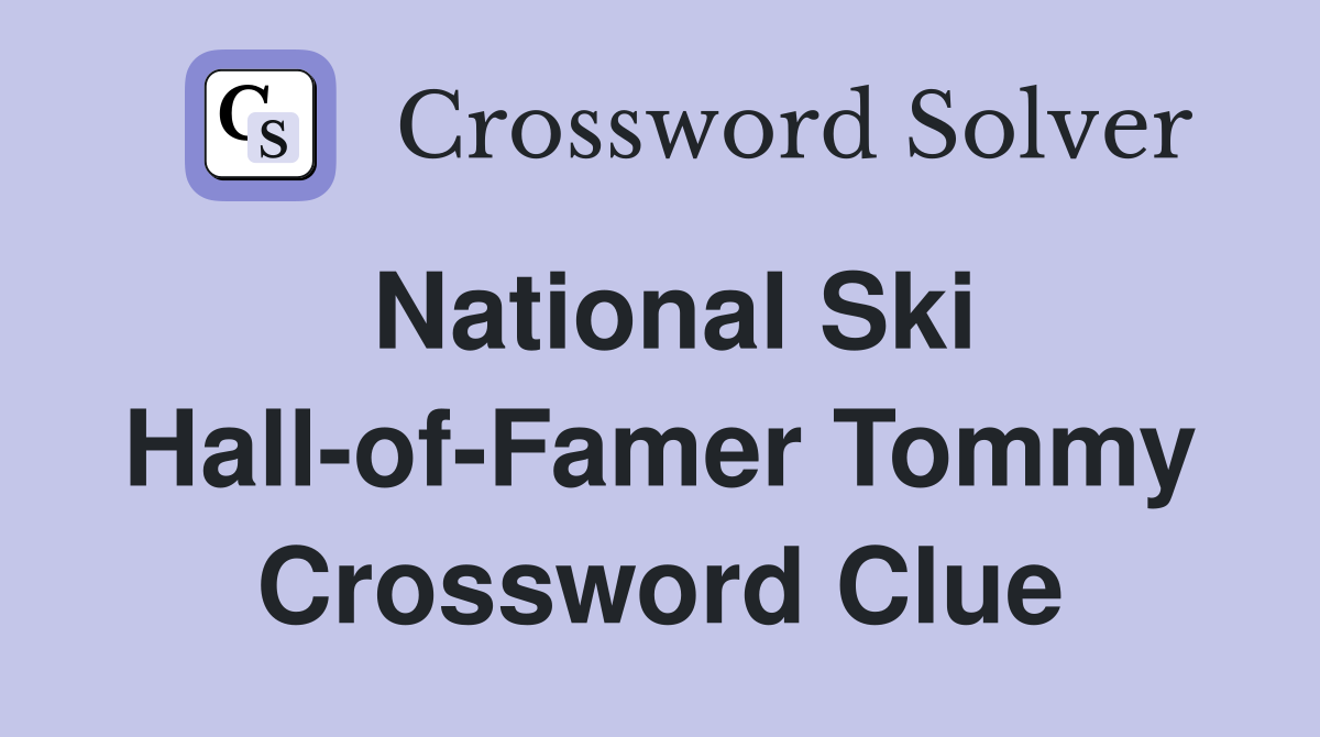 National Ski Hall-of-Famer Tommy Crossword Clue