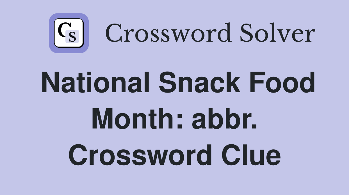 National Snack Food Month: abbr. Crossword Clue