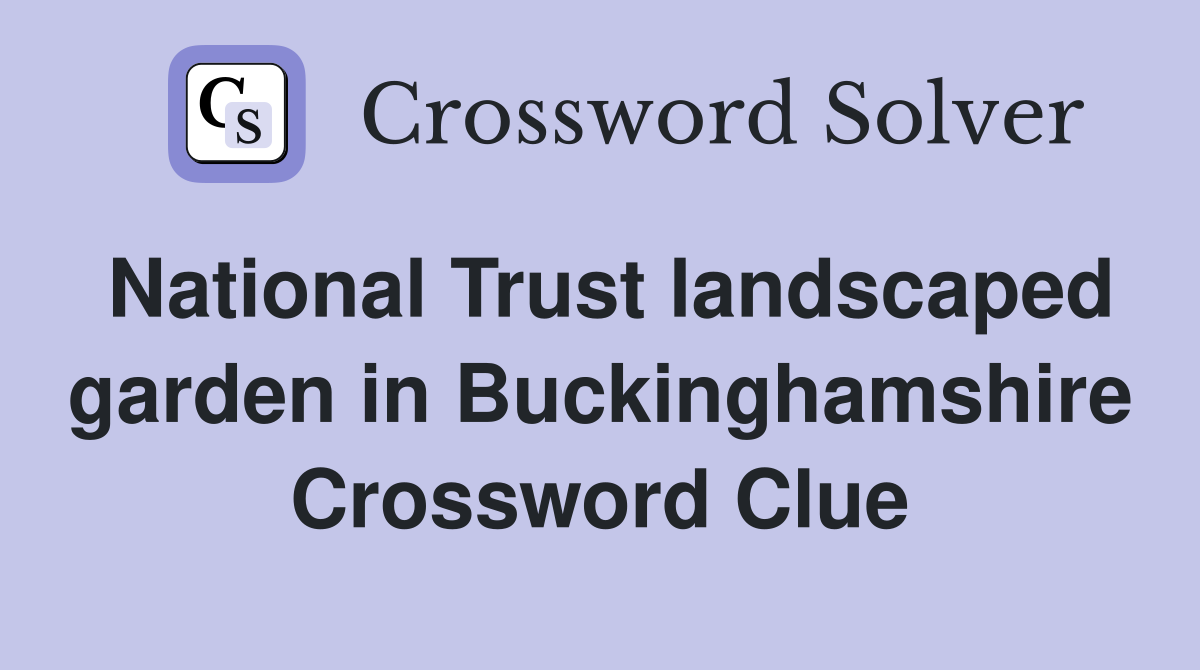 National Trust landscaped garden in Buckinghamshire Crossword Clue