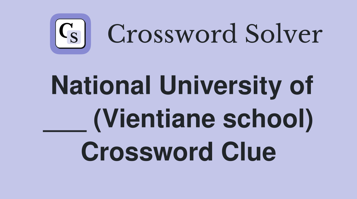 National University of ___ (Vientiane school) Crossword Clue