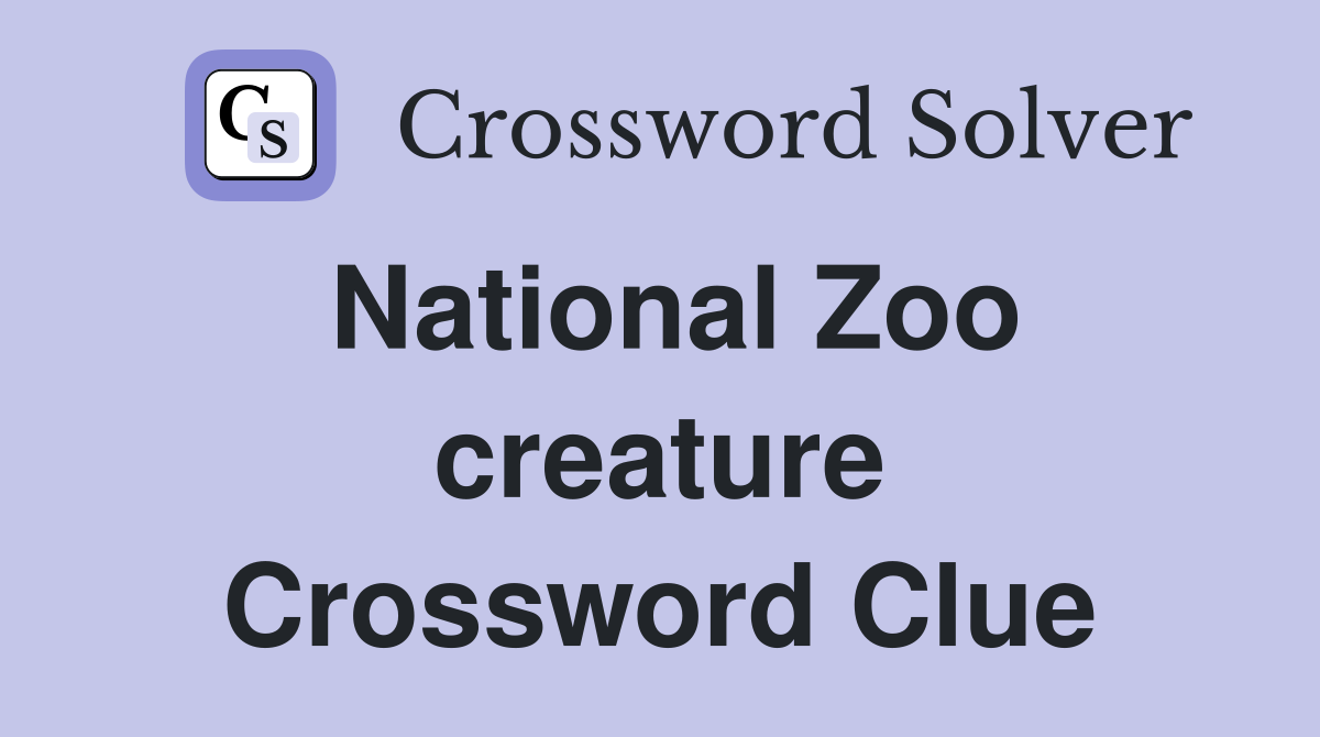 National Zoo creature Crossword Clue