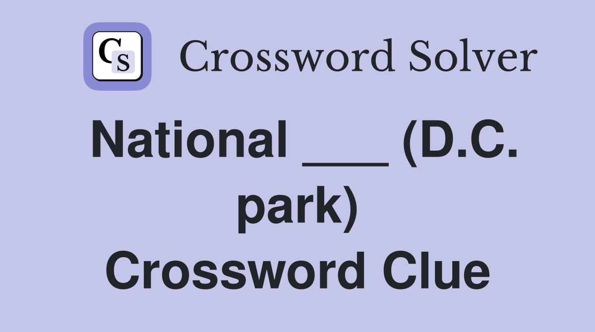 National ___ (D.C. park) Crossword Clue