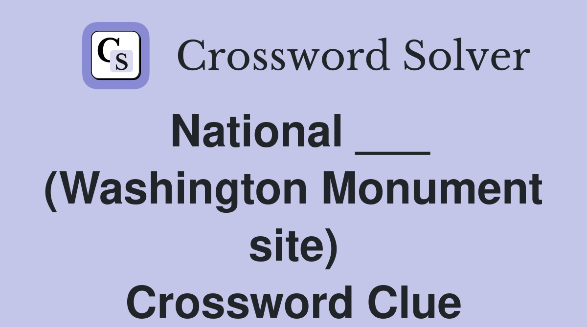 National ___ (Washington Monument site) Crossword Clue