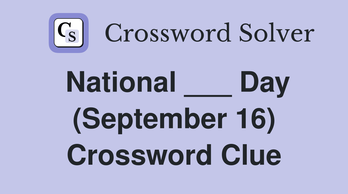National ___ Day (September 16) Crossword Clue