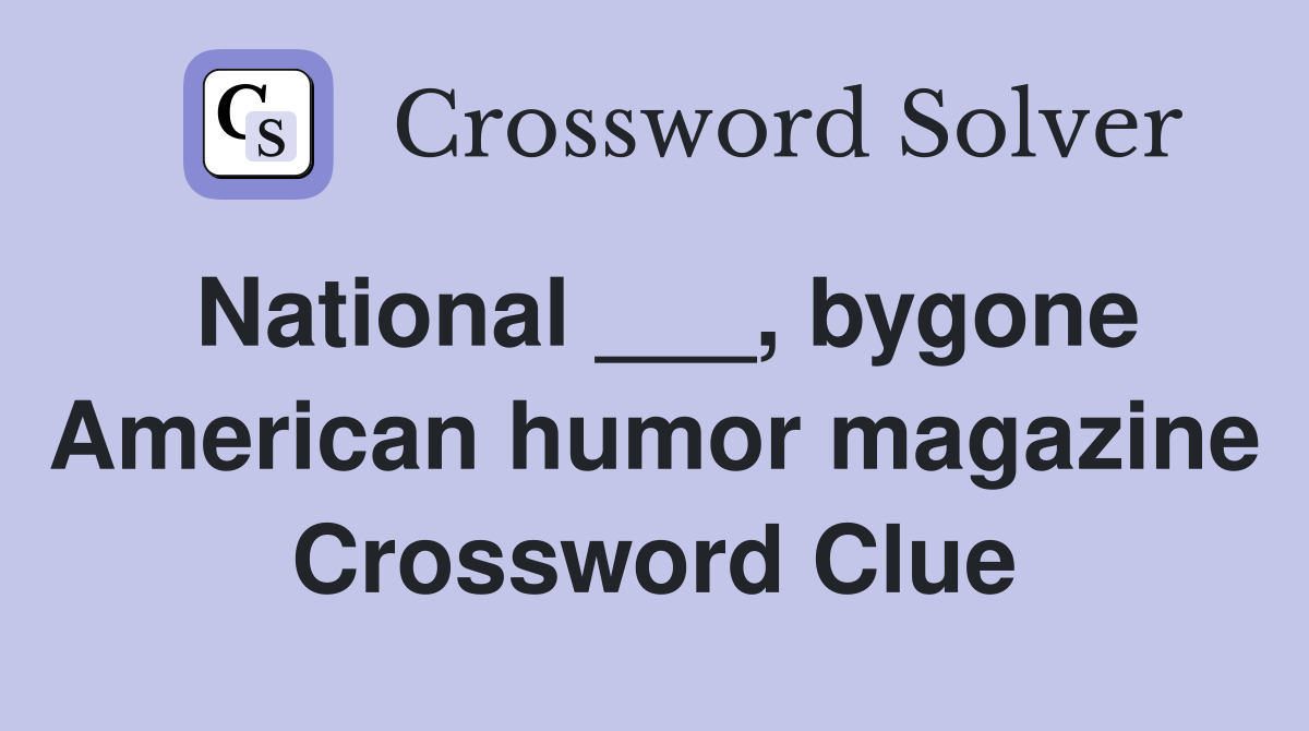 National ___, bygone American humor magazine Crossword Clue