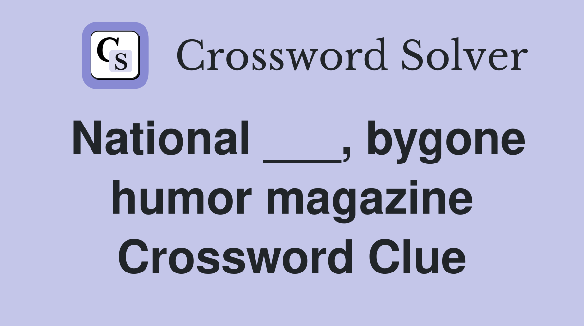 National ___, bygone humor magazine Crossword Clue