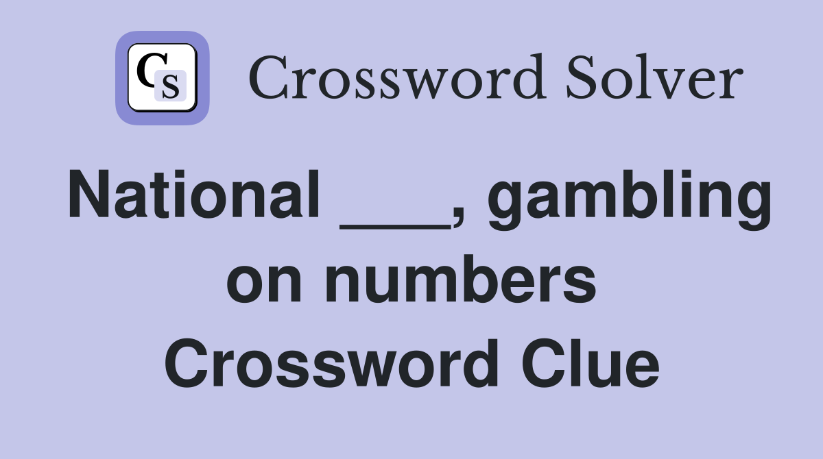 National ___, gambling on numbers Crossword Clue