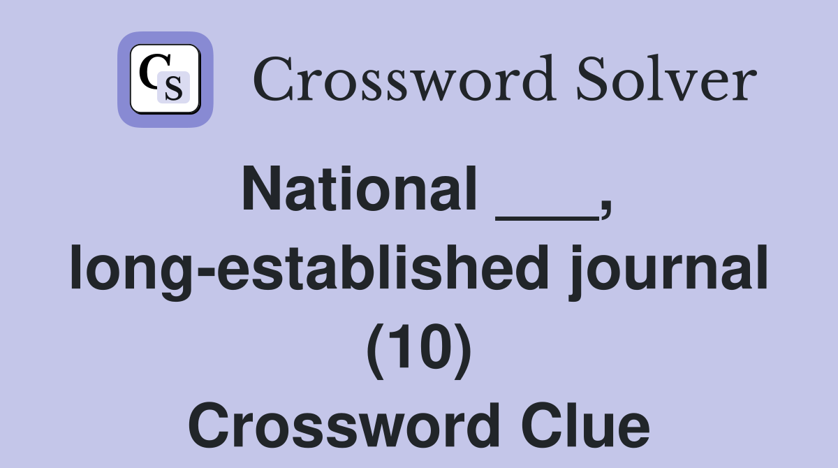 National ___, long-established journal (10) Crossword Clue
