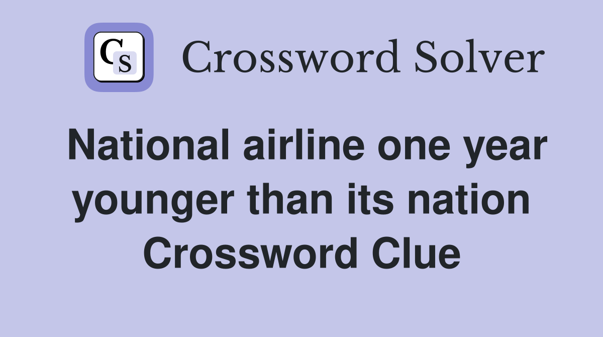 National airline one year younger than its nation Crossword Clue