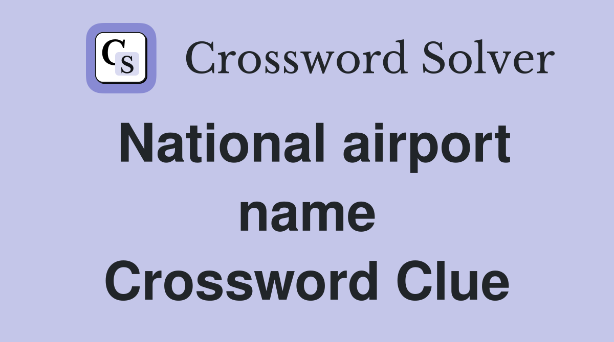 National airport name Crossword Clue