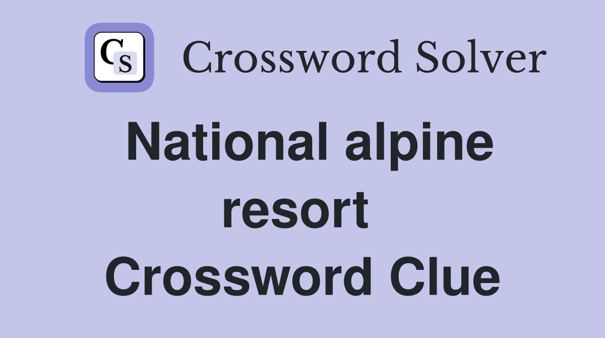 National alpine resort  Crossword Clue