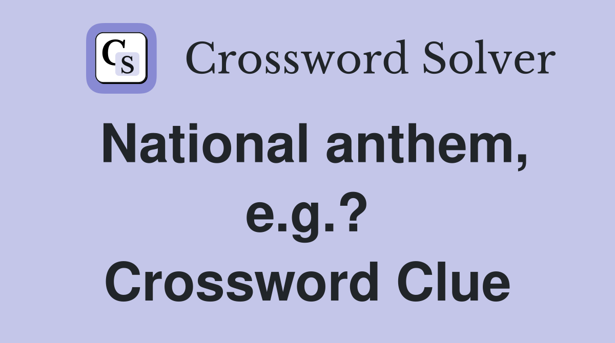 National anthem, e.g.? Crossword Clue