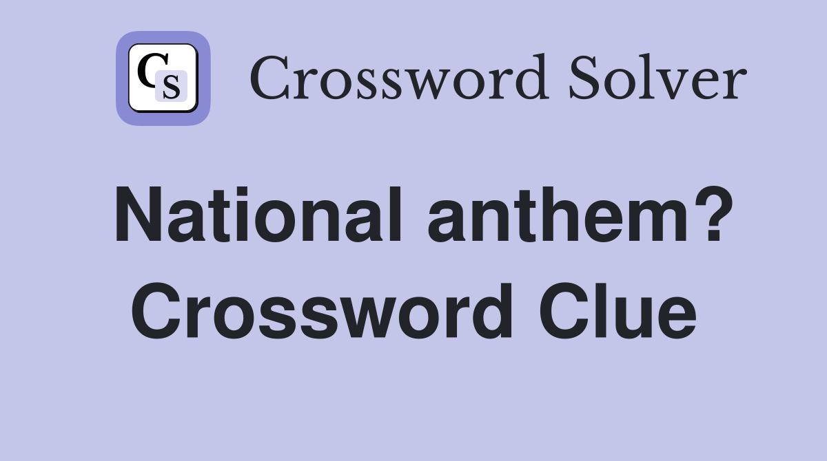 National anthem? Crossword Clue