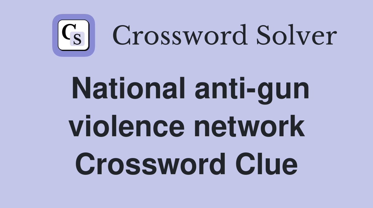 National anti-gun violence network Crossword Clue