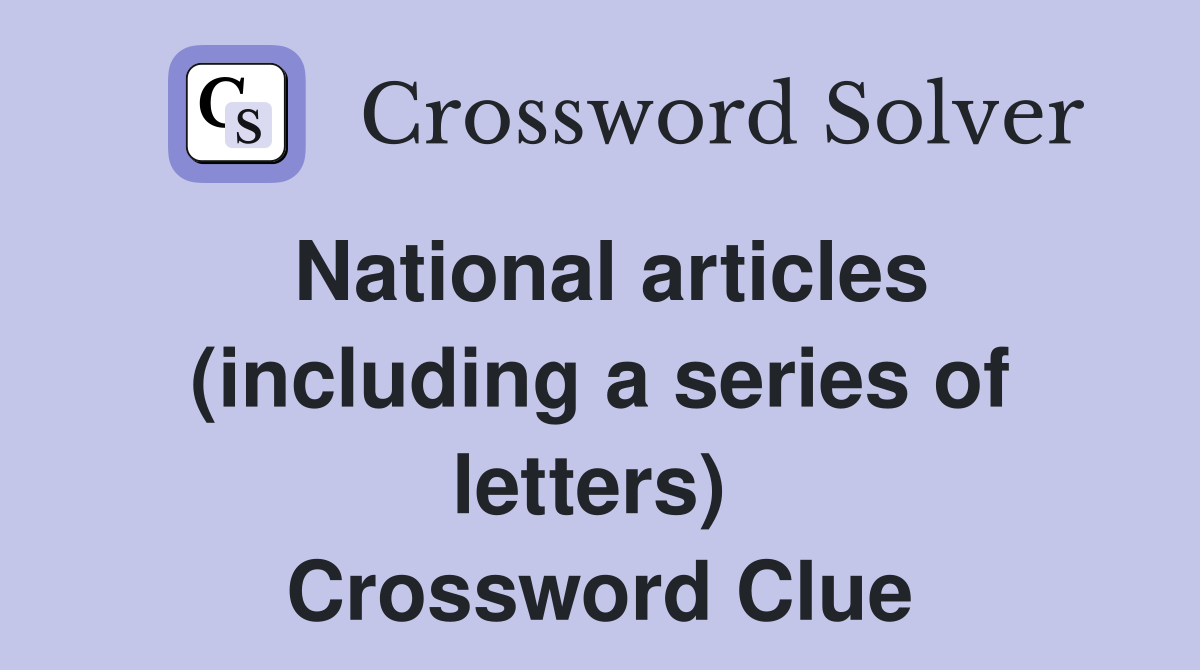 National articles (including a series of letters)  Crossword Clue