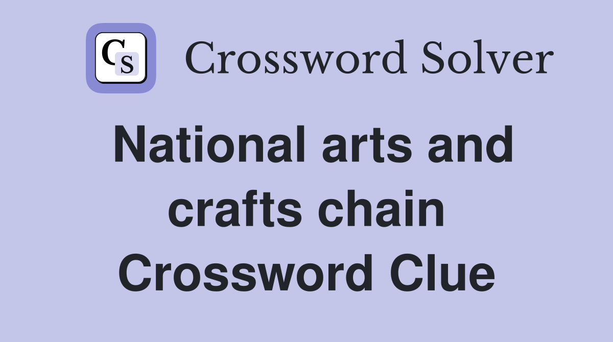 National arts and crafts chain Crossword Clue