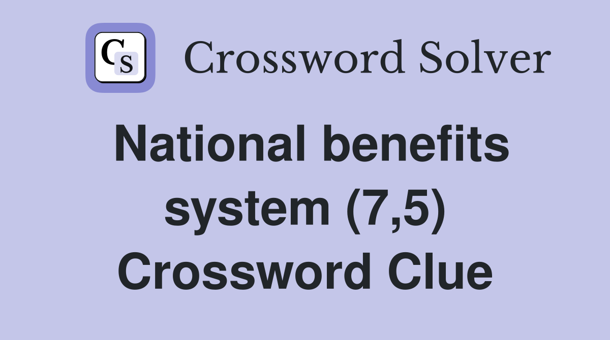 National benefits system (7,5) Crossword Clue