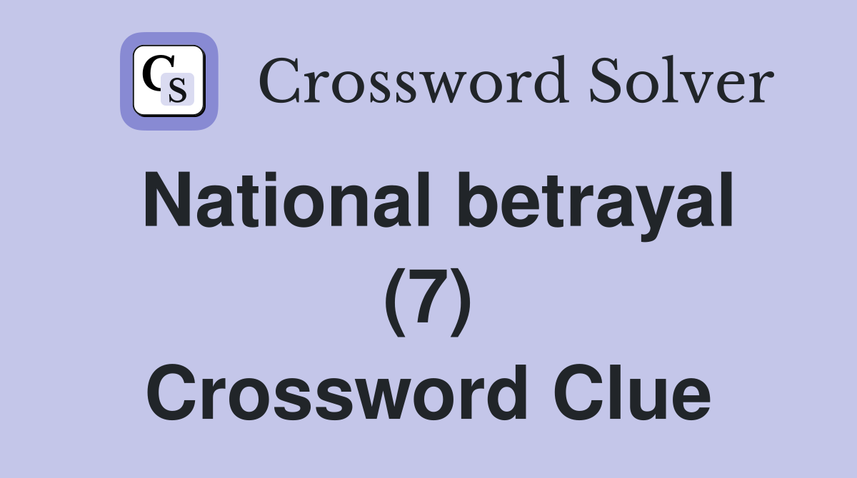 National betrayal (7) Crossword Clue