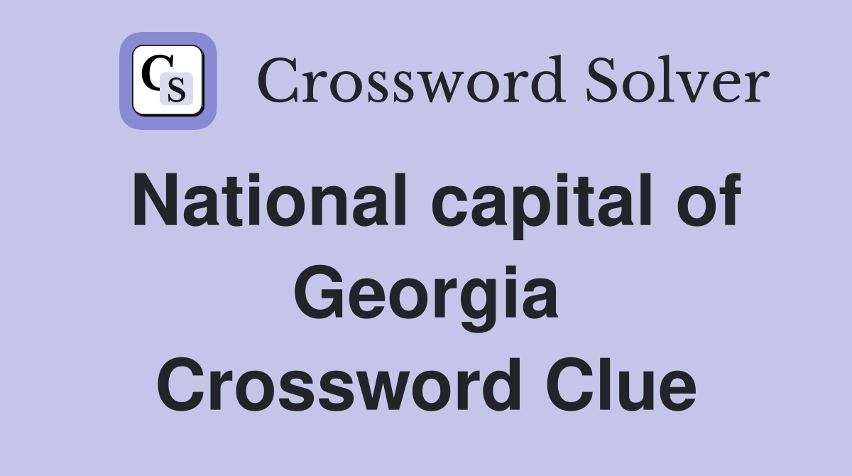 National capital of Georgia Crossword Clue
