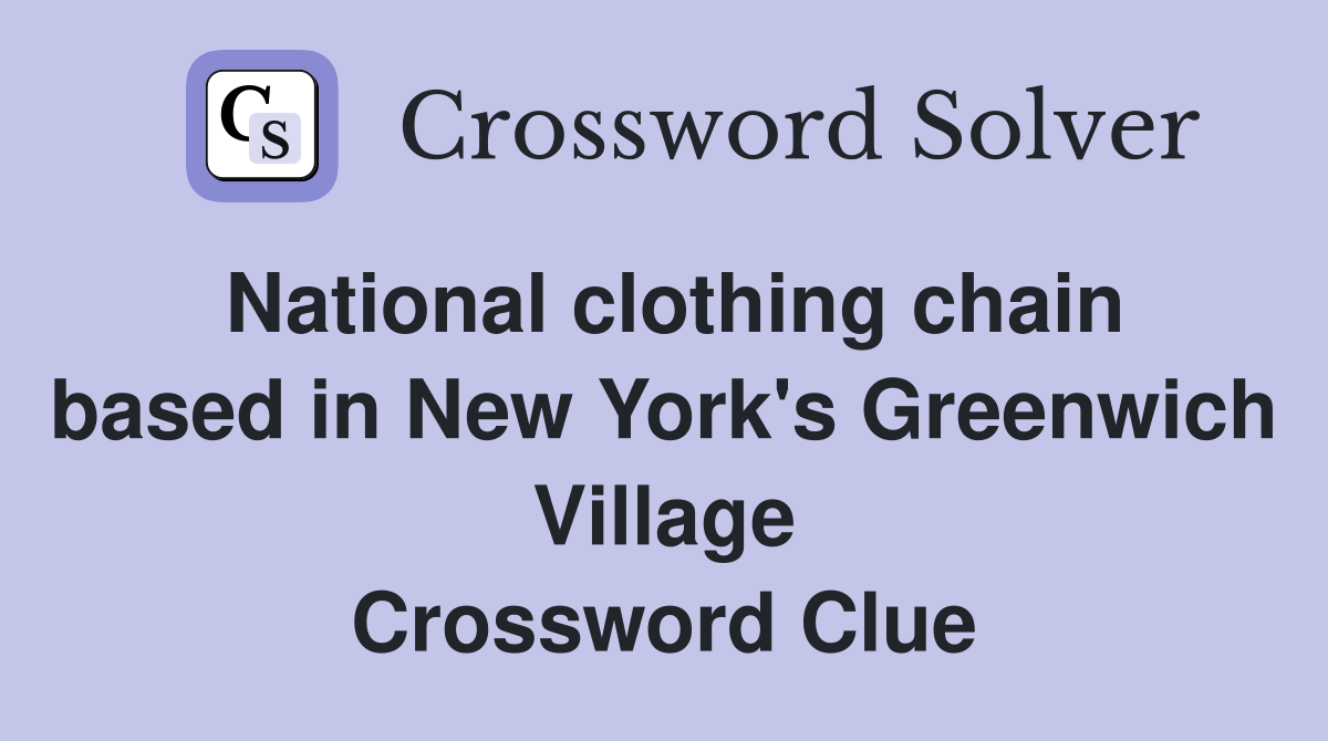 National clothing chain based in New York's Greenwich Village Crossword Clue