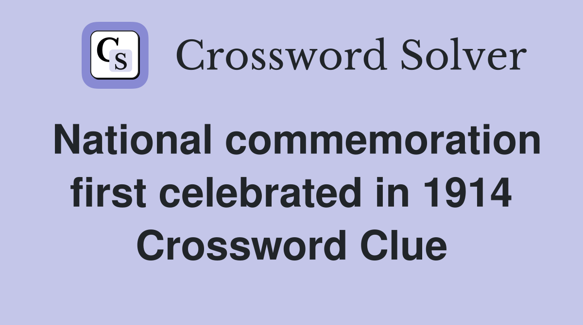 National commemoration first celebrated in 1914 Crossword Clue