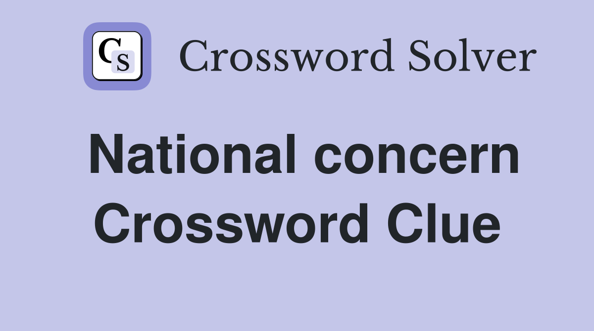 National concern Crossword Clue