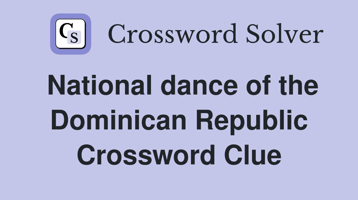 National dance of the Dominican Republic Crossword Clue