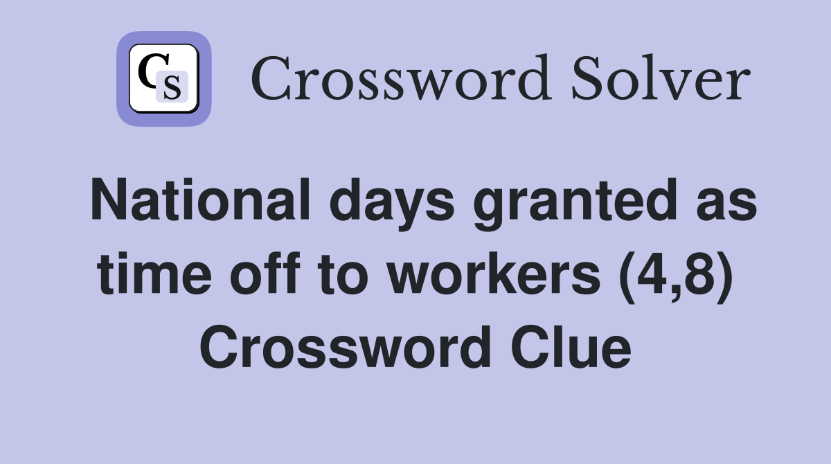 National days granted as time off to workers (4,8) Crossword Clue