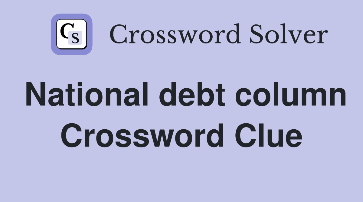 National debt column Crossword Clue