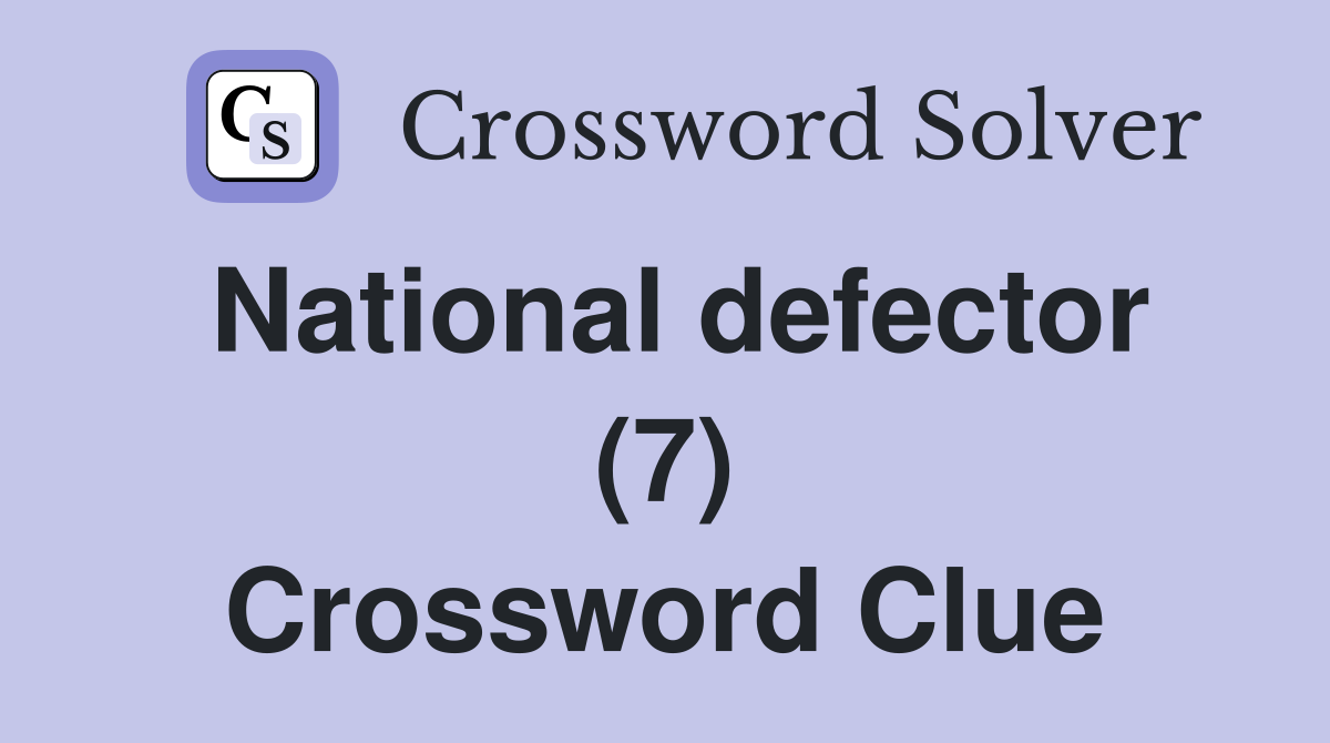 National defector (7) Crossword Clue