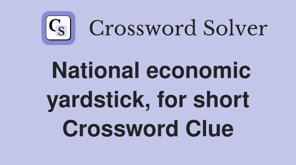 National economic yardstick, for short Crossword Clue