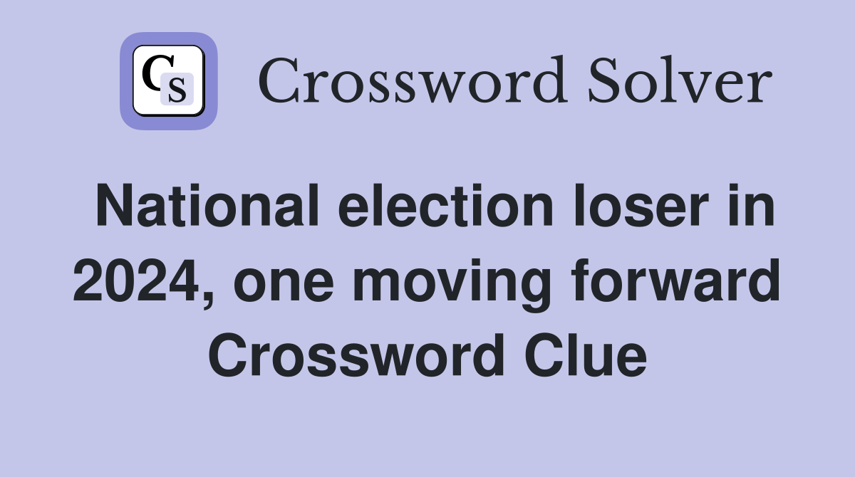 National election loser in 2024, one moving forward Crossword Clue