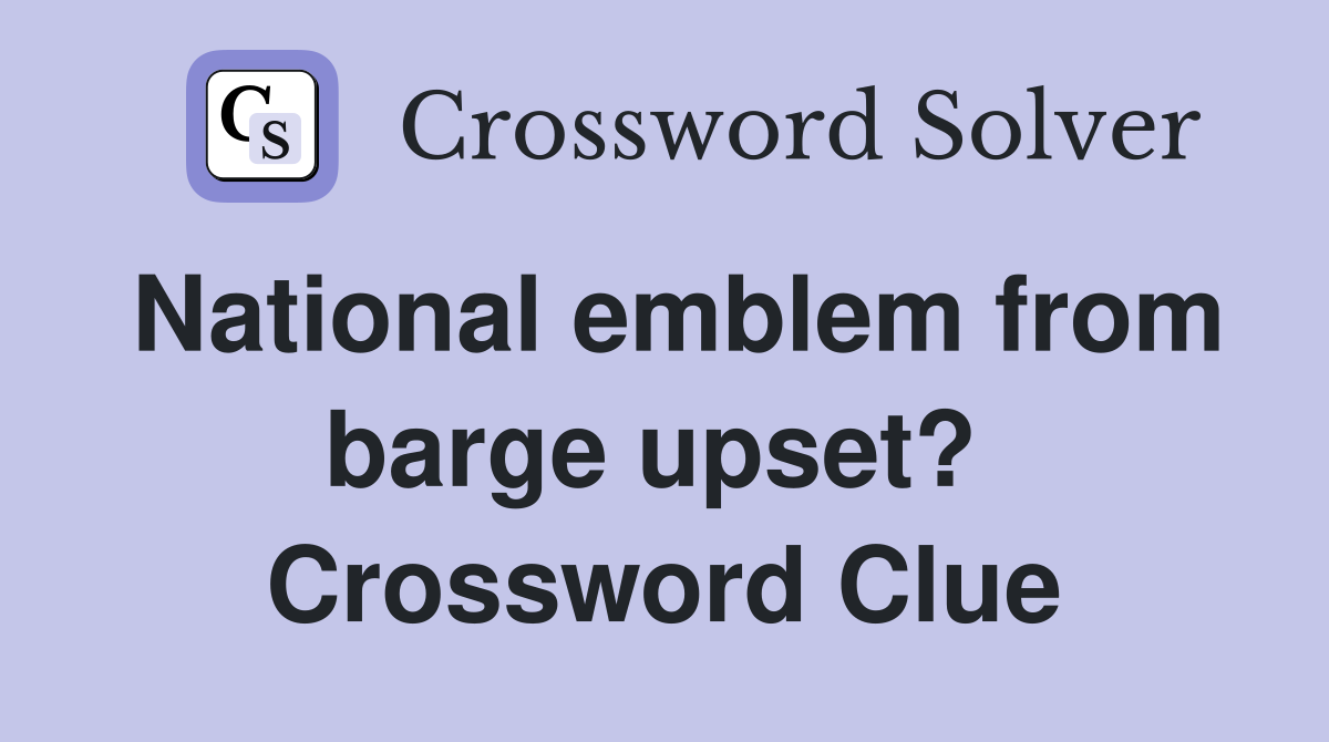 National emblem from barge upset?  Crossword Clue