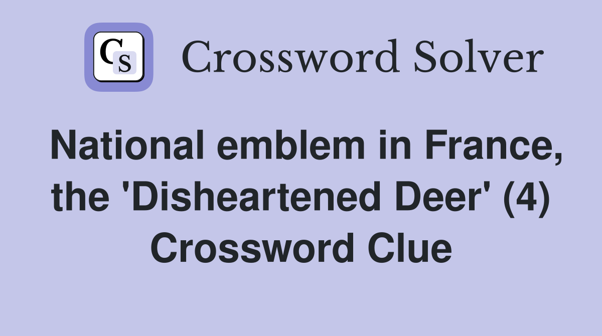 National emblem in France, the 'Disheartened Deer' (4) Crossword Clue