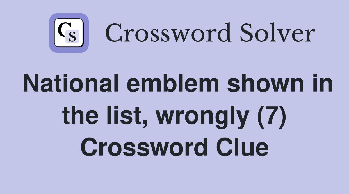 National emblem shown in the list, wrongly (7) Crossword Clue