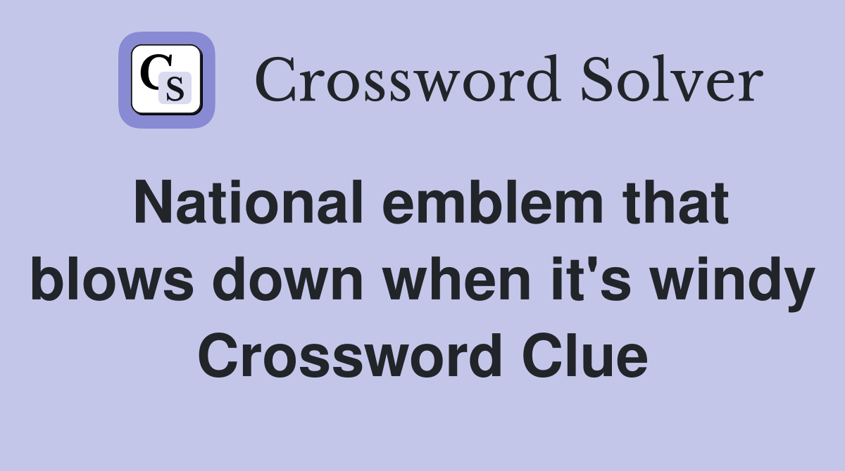 National emblem that blows down when it's windy Crossword Clue