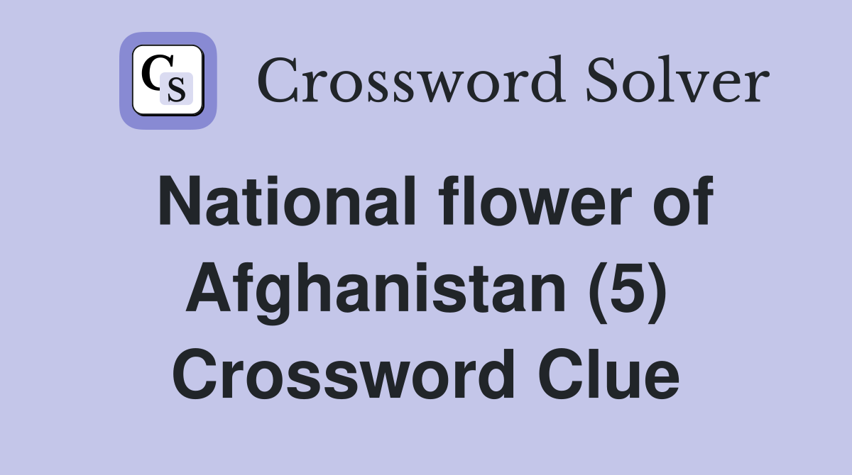 National flower of Afghanistan (5) Crossword Clue