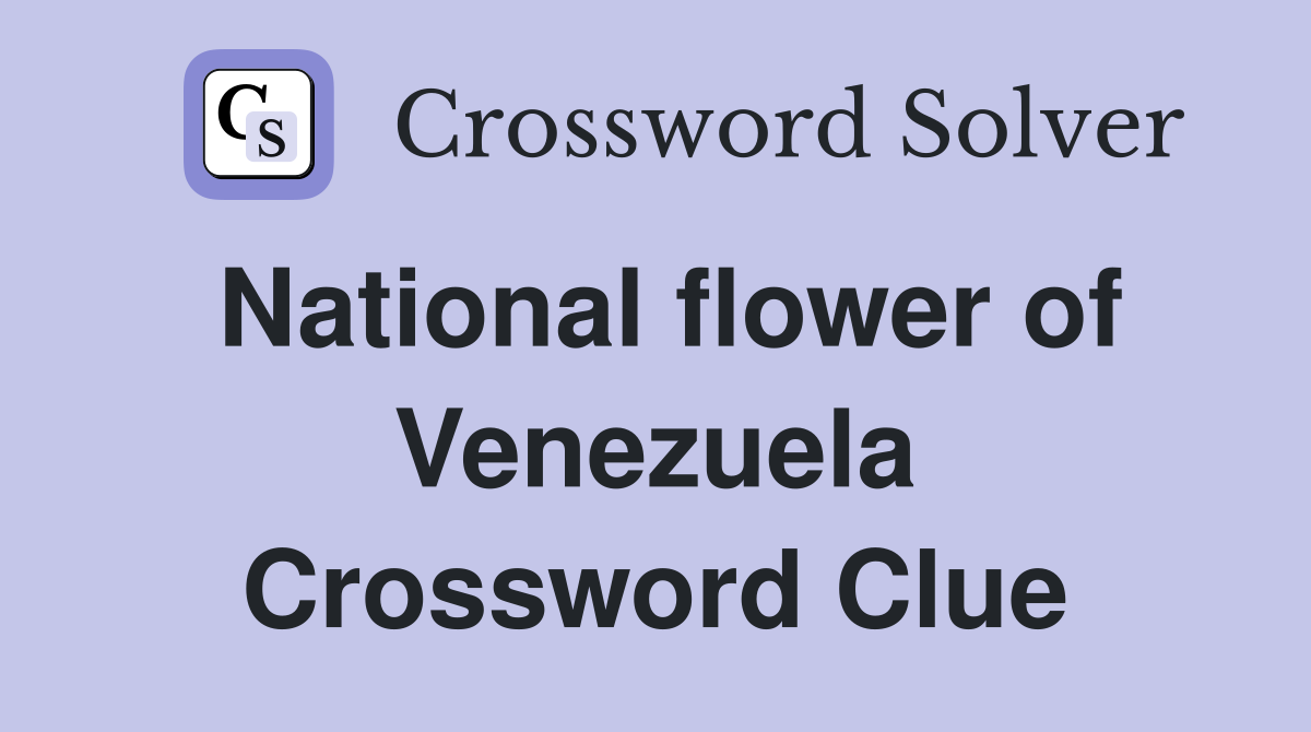 National flower of Venezuela Crossword Clue