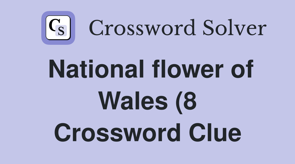 National flower of Wales (8) Crossword Clue Answers Crossword Solver National flower of Wales (8) Crossword Clue Answers Crossword Solver