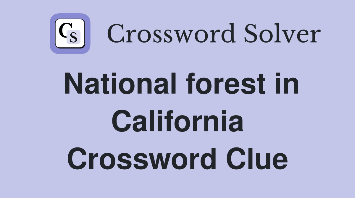 National forest in California Crossword Clue