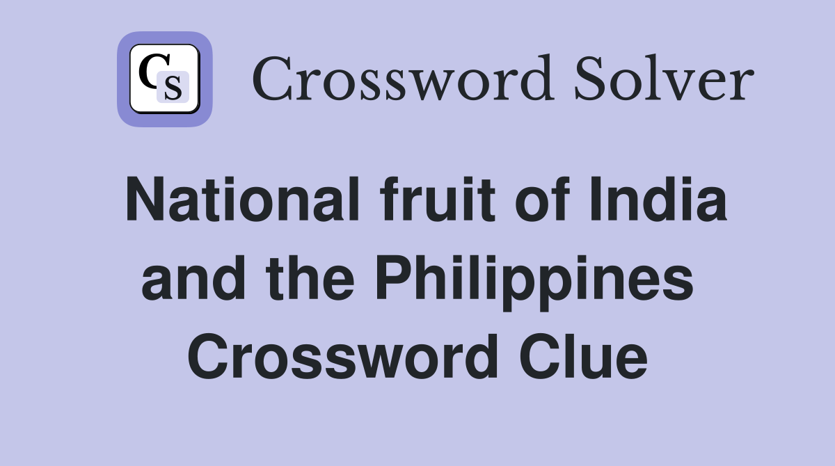 National fruit of India and the Philippines Crossword Clue