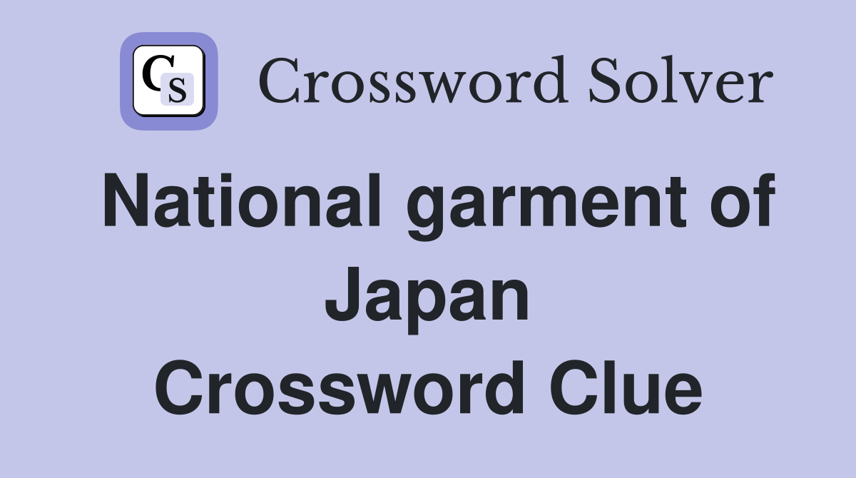 National garment of Japan Crossword Clue