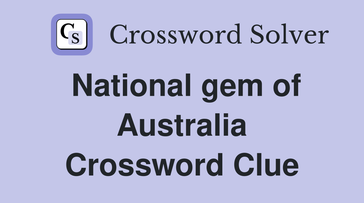 National gem of Australia Crossword Clue