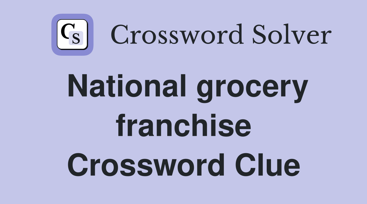National grocery franchise Crossword Clue