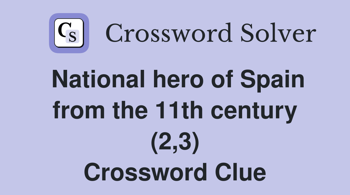 National hero of Spain from the 11th century (2,3) Crossword Clue