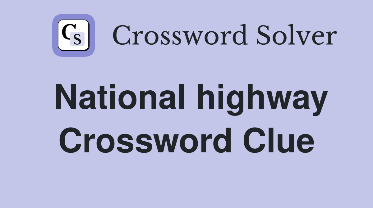 National highway Crossword Clue