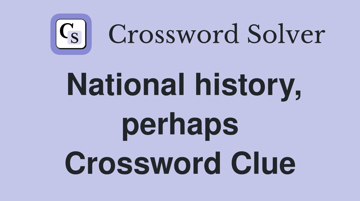 National history, perhaps Crossword Clue