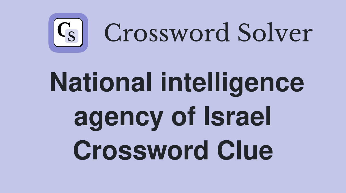 National intelligence agency of Israel Crossword Clue
